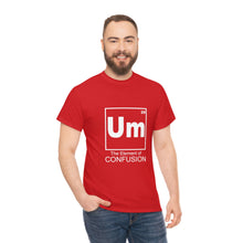 Load image into Gallery viewer, Um - The Element of Confusion Heavy Cotton Tee

