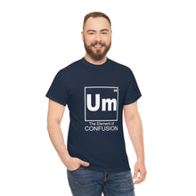 Load image into Gallery viewer, Um - The Element of Confusion Heavy Cotton Tee
