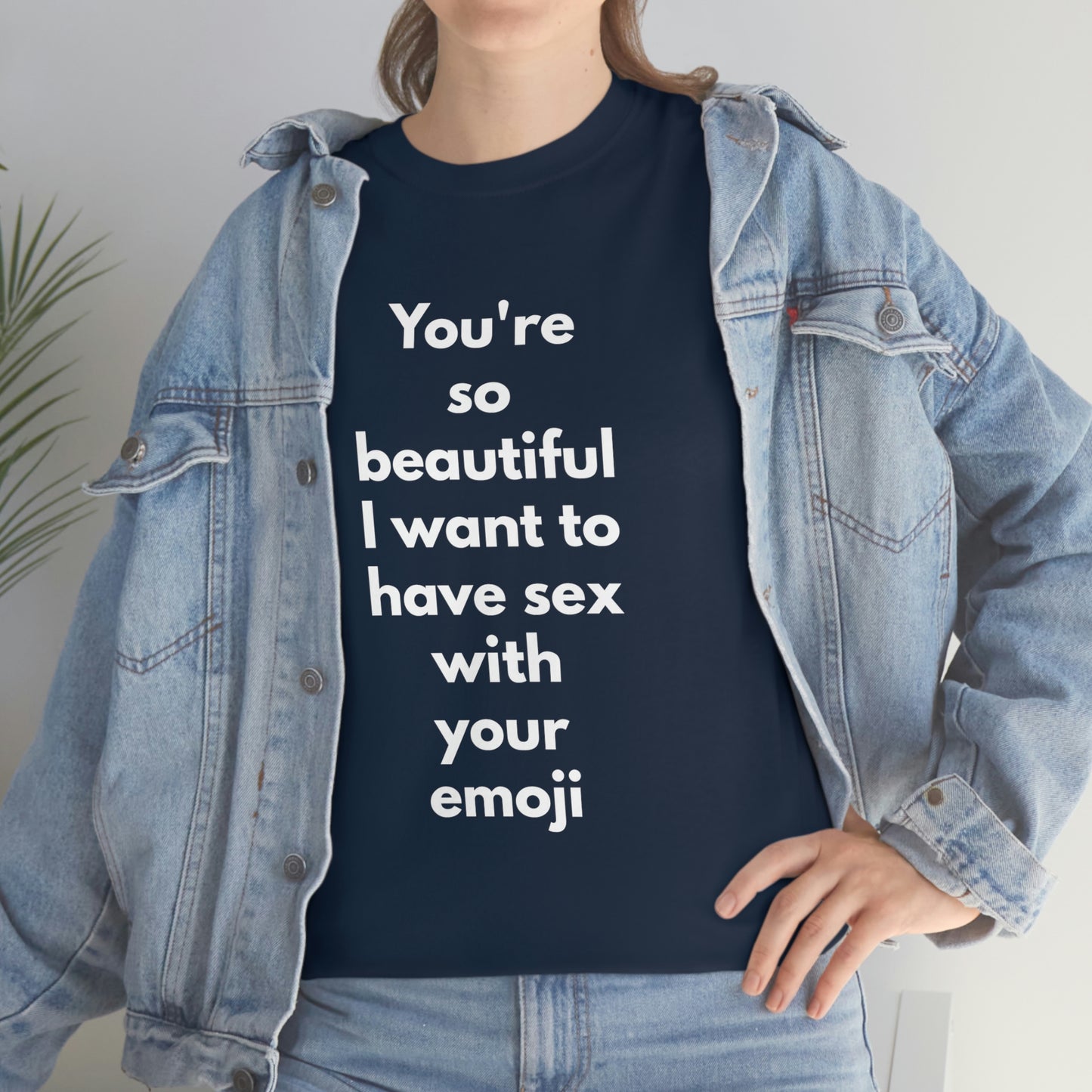 You're So Beautiful I Want to Have Sex With Your Emoji Heavy Cotton Tee