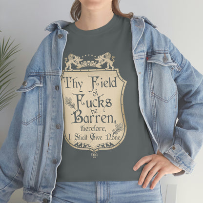 Thy Field of Fucks Be Barren, Therefore I Shalt Give None Tee