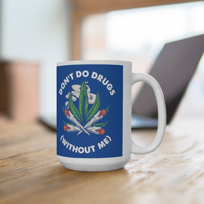 Don't Do Drugs - Funny Coffee Mug