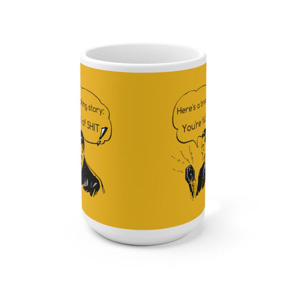 You're Full Of Shit - Funny Coffee Mug