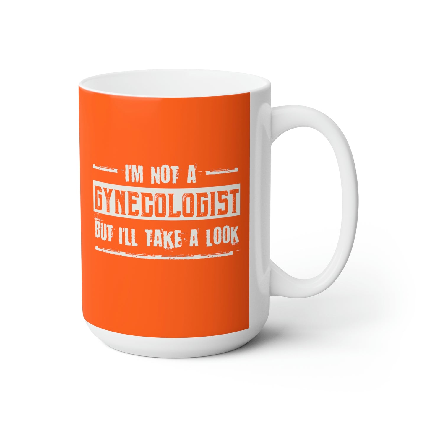 I'm Not A Gynecologist But I'll Take A Look - Funny Coffee Mug