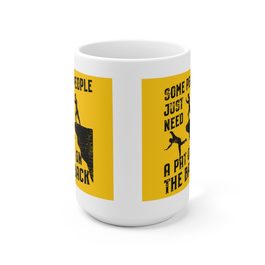 Just Need A Pat On the Back - Funny Coffee Mug