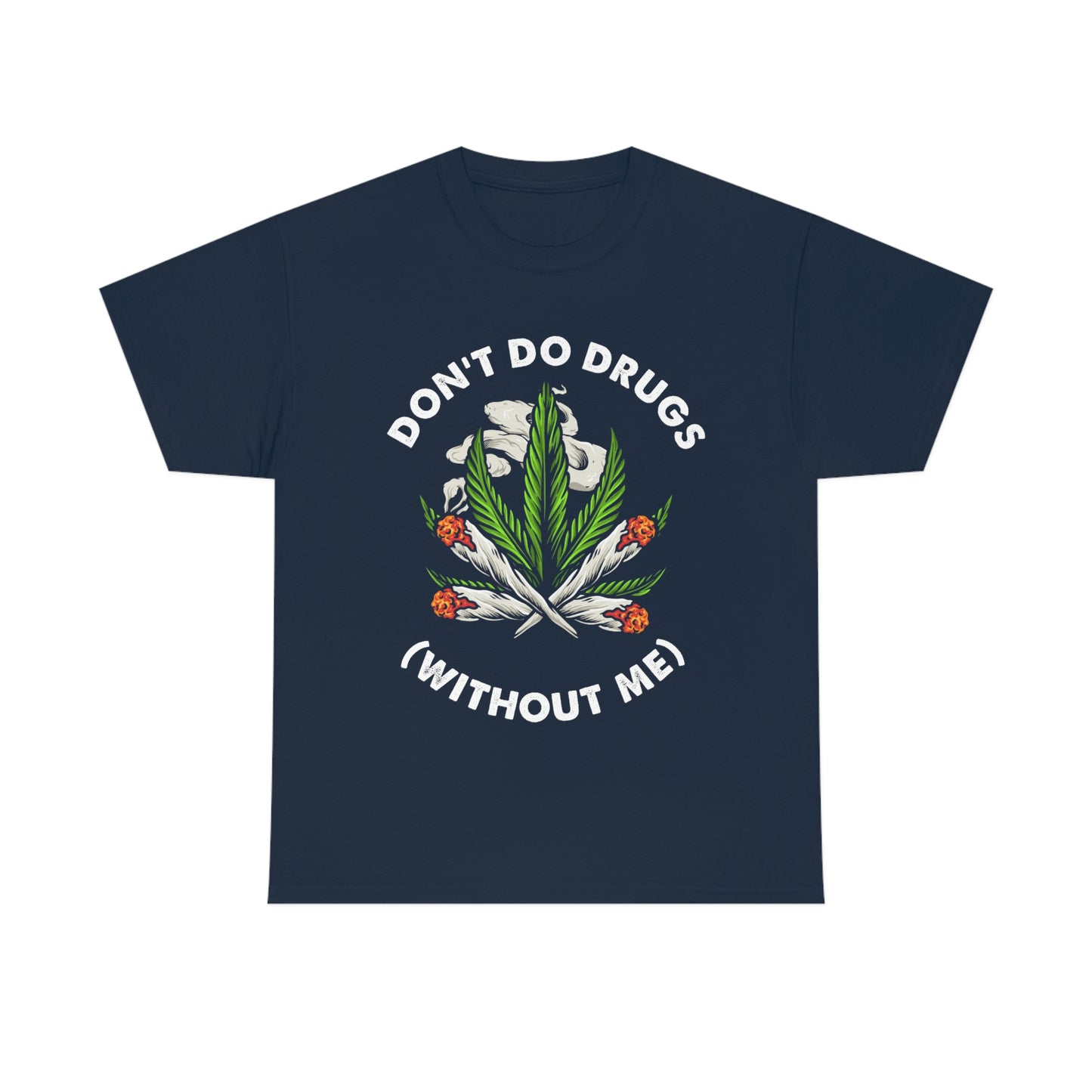 Don't Do Drugs (Without Me) - Funny Stoner Shirt