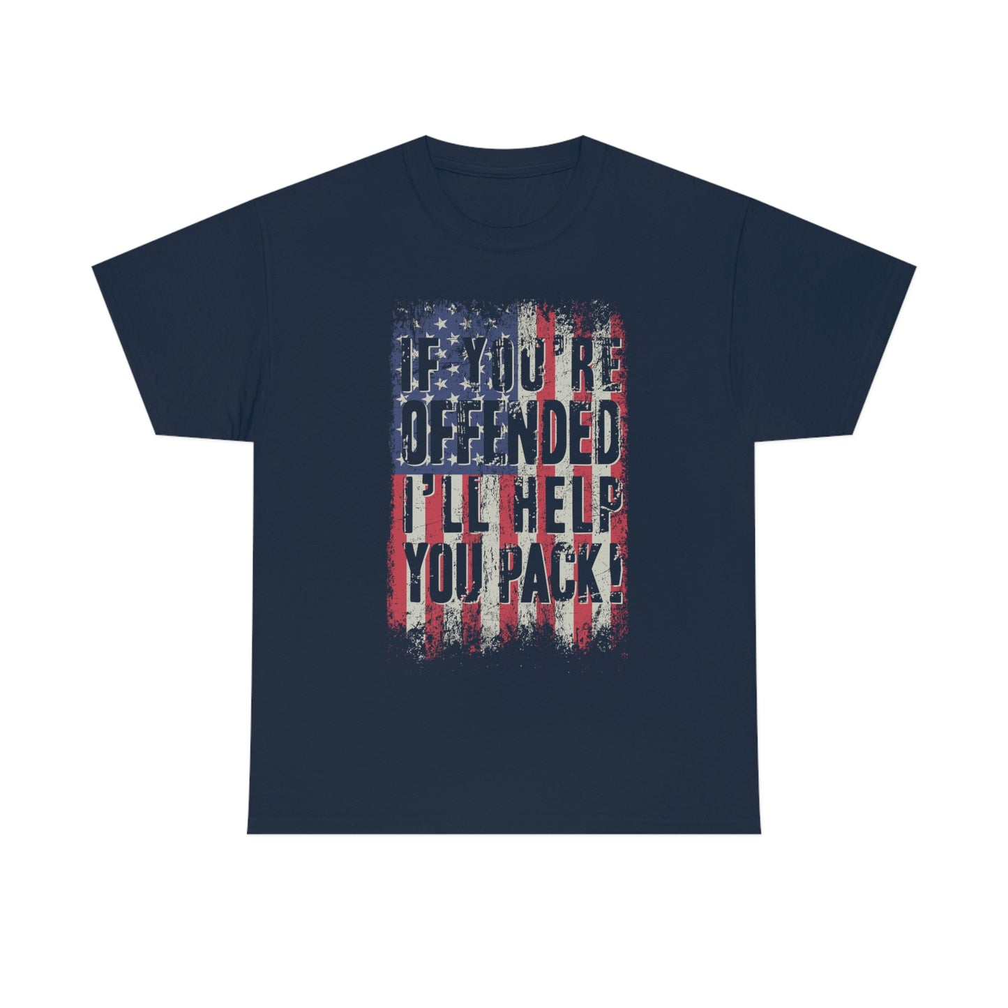 If You're Offended I'll Help You Pack - Pro America Shirt