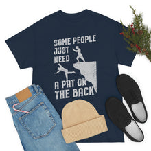Load image into Gallery viewer, Some People Just Need A Pat on the Back Tee
