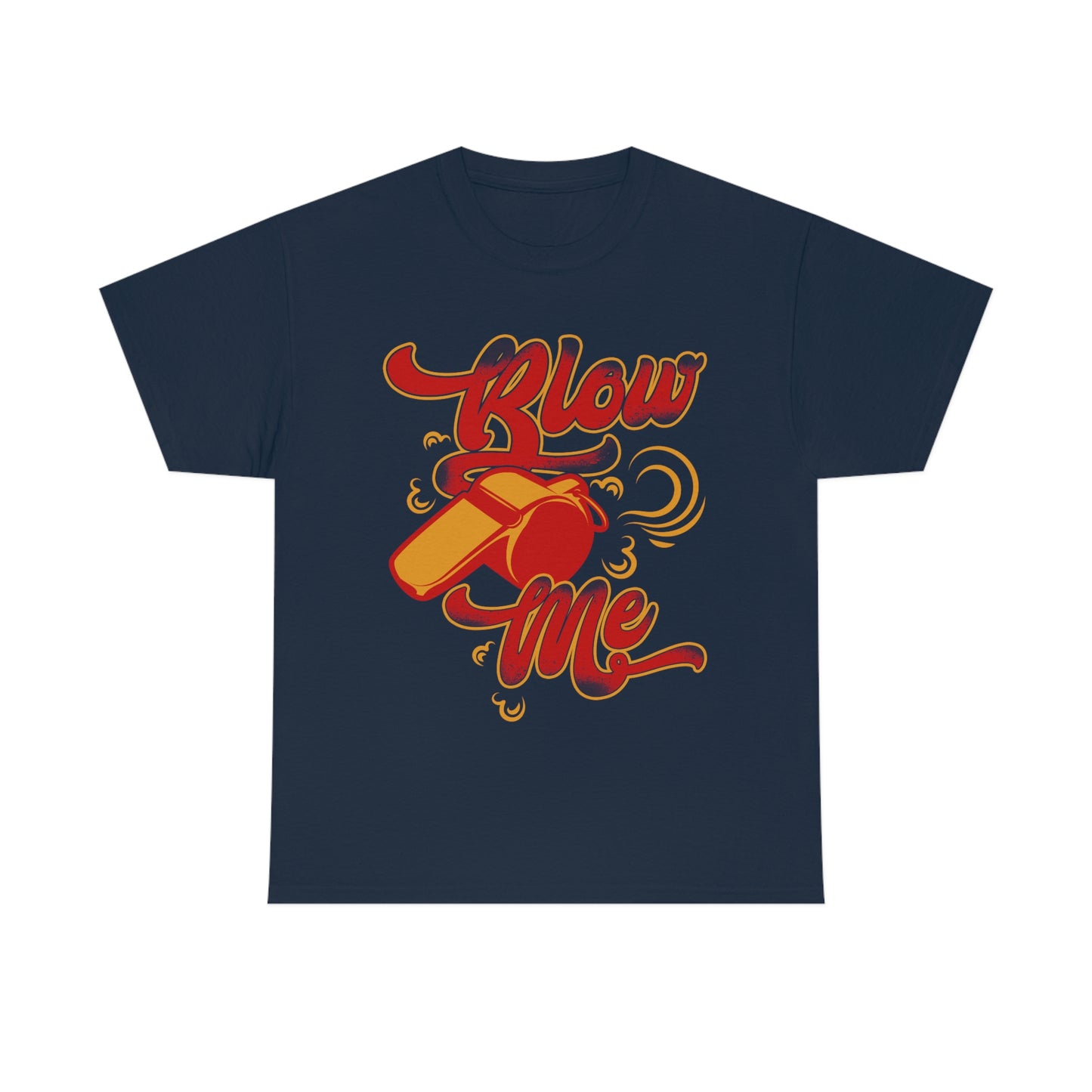 Blow Me - Funny Whistle Shirt