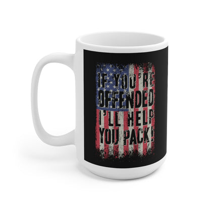 If You're Offended, I'll Help You Pack - Pro-America Coffee Mug