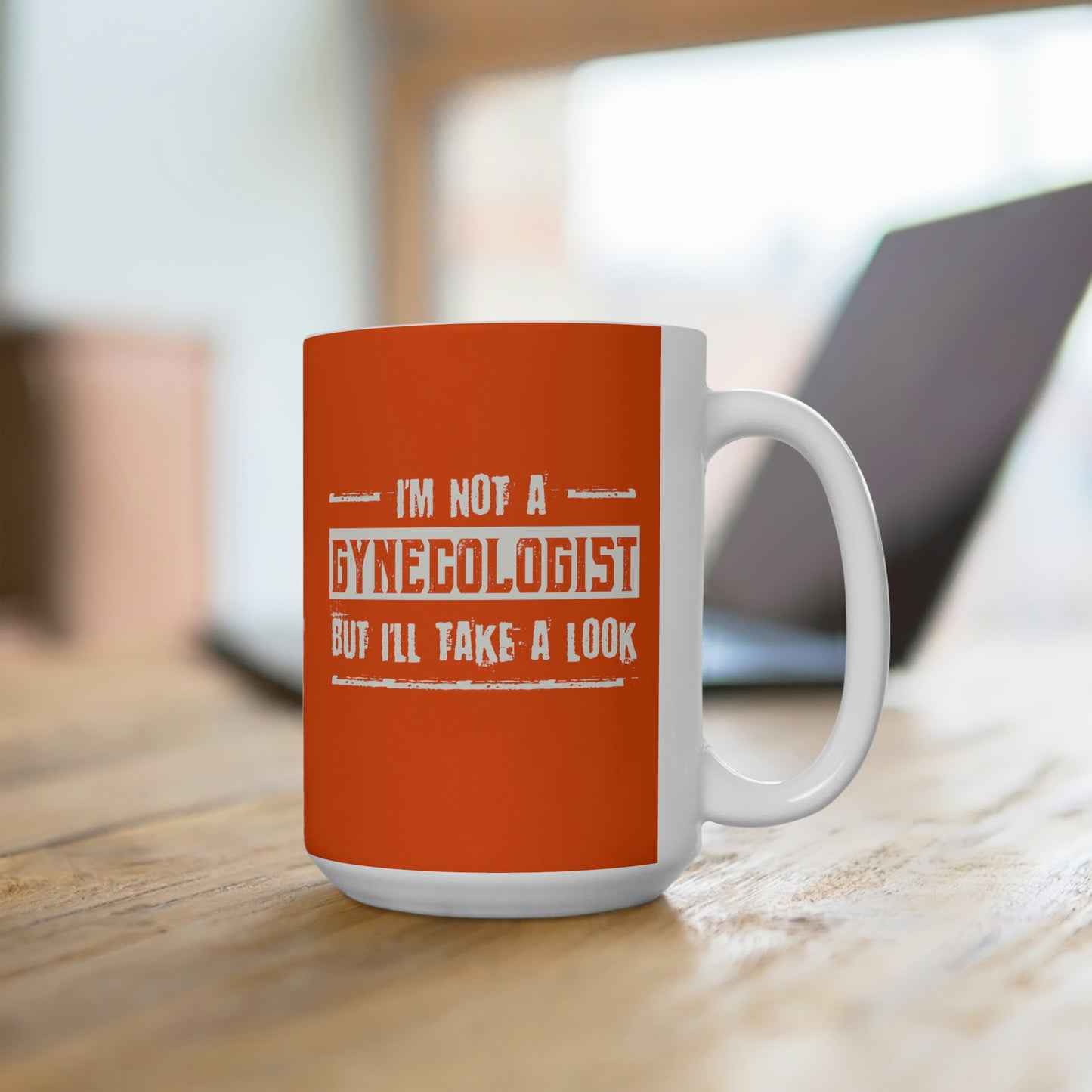 I'm Not A Gynecologist But I'll Take A Look - Funny Coffee Mug