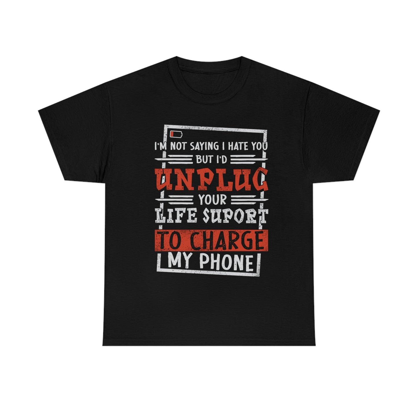 I'd Unplug Your Life Support - Funny Dark Humor Shirt