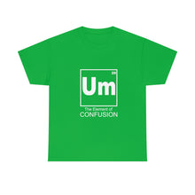 Load image into Gallery viewer, Um - The Element of Confusion Heavy Cotton Tee
