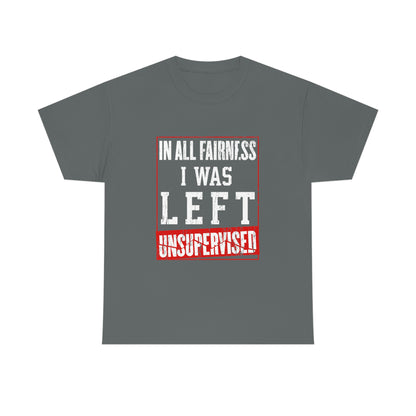 I Was Left Unsupervised - Funny Men's Shirt