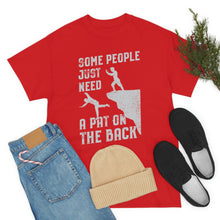 Load image into Gallery viewer, Some People Just Need A Pat on the Back Tee
