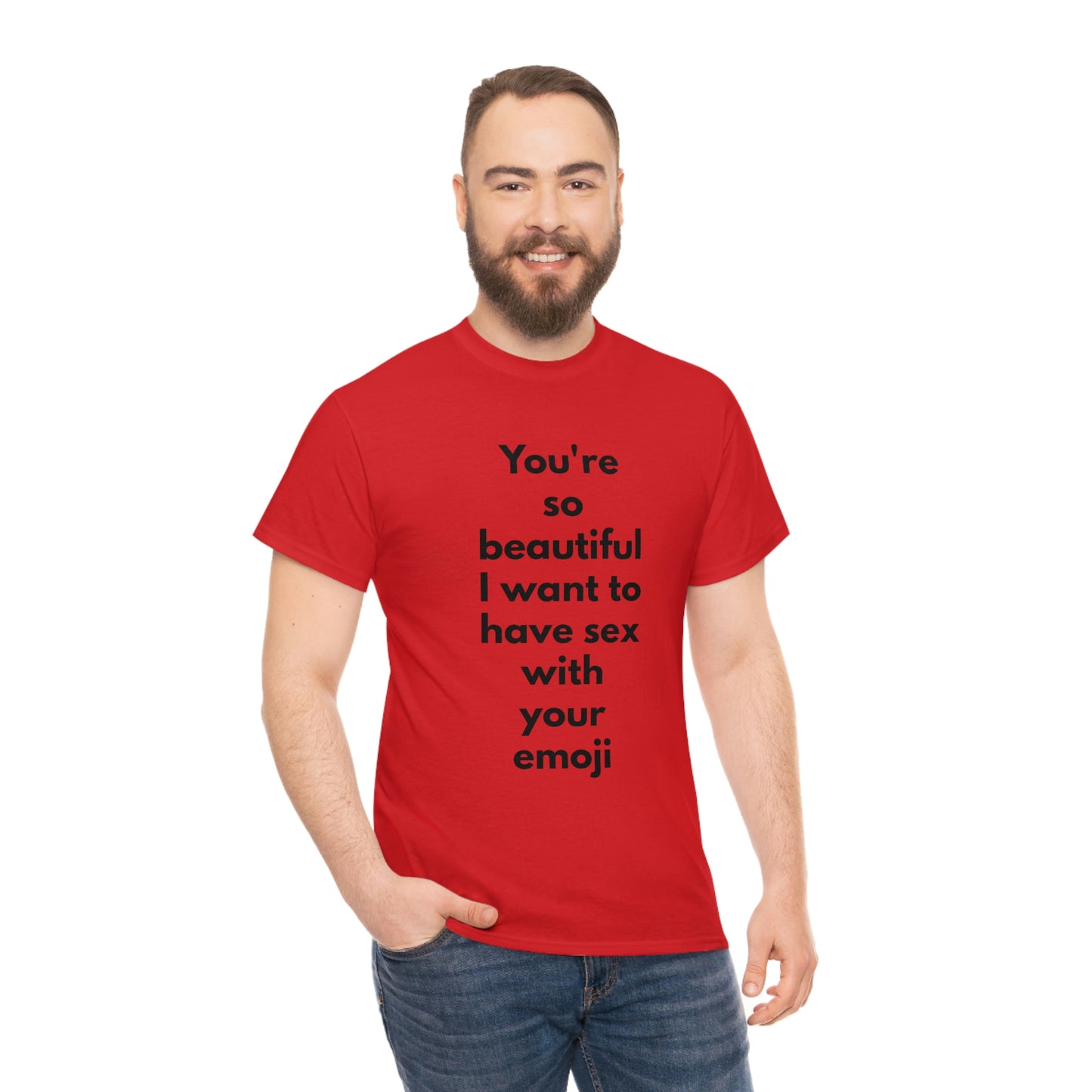 You're So Beautiful I Want to Have Sex With Your Emoji Heavy Cotton Tee