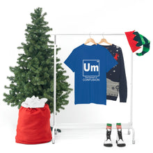Load image into Gallery viewer, Um - The Element of Confusion Heavy Cotton Tee
