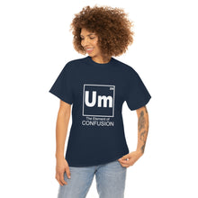 Load image into Gallery viewer, Um - The Element of Confusion Heavy Cotton Tee
