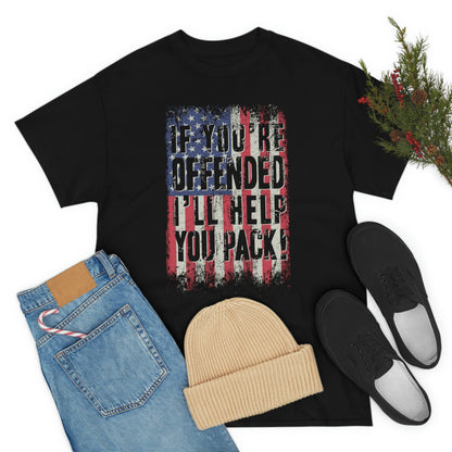 If You're Offended I'll Help You Pack - Pro America Shirt