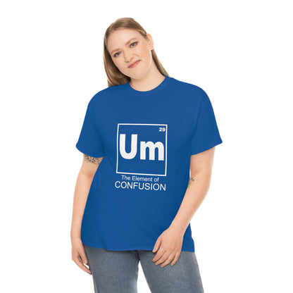 Um - The Element of Confusion Heavy Cotton Tee