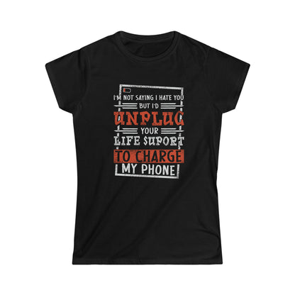 I'm Not Saying I Hate You... Funny Women's Shirt