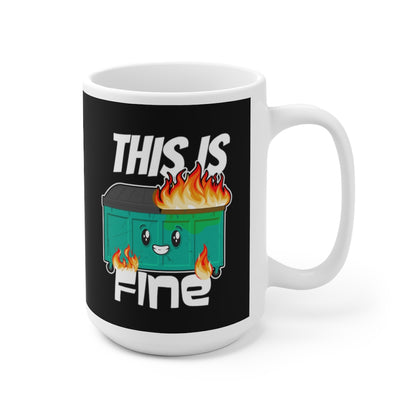 This Is Fine - Dumpster Fire - Funny Coffee Mug