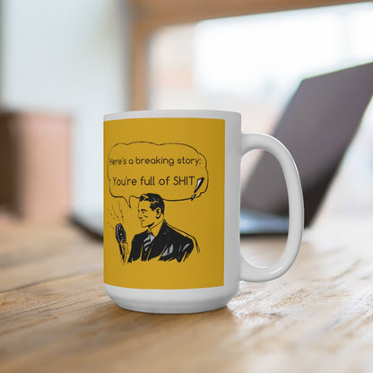 You're Full Of Shit - Funny Coffee Mug