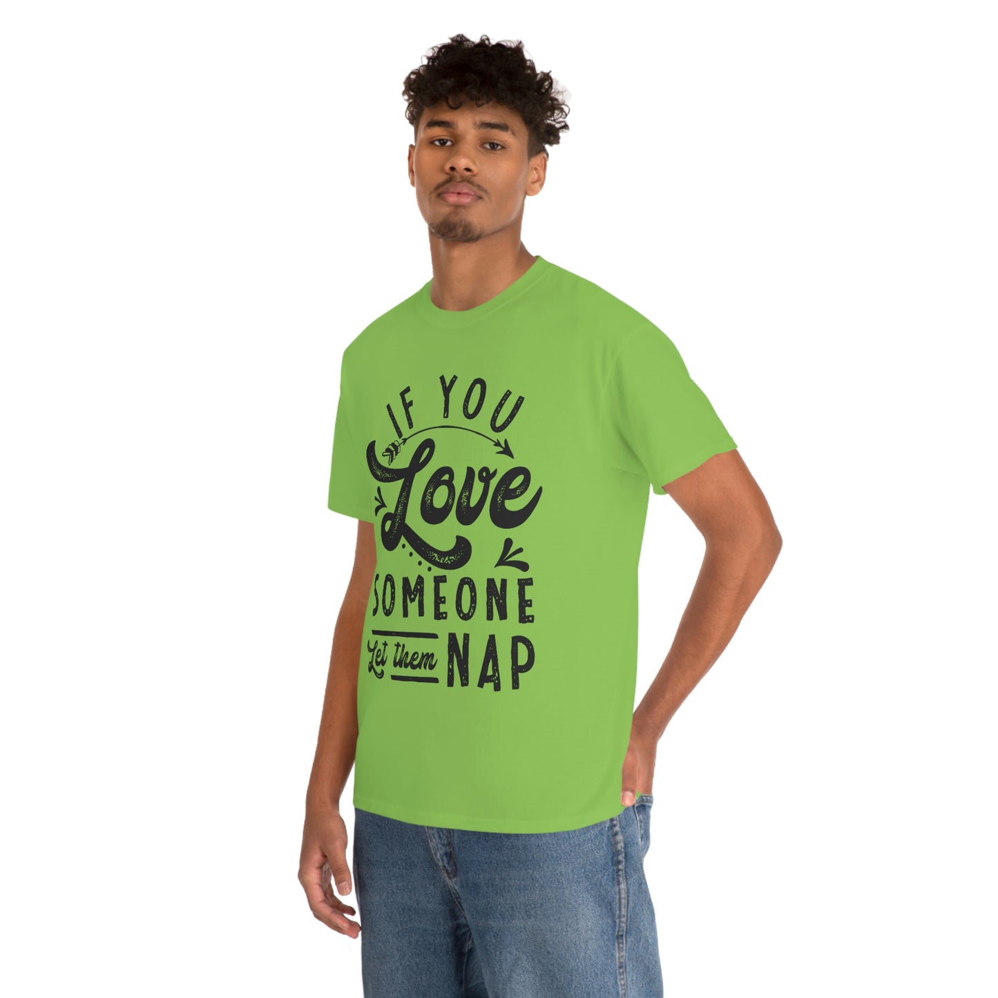 If You Love Someone Let Them Nap - Funny Shirt