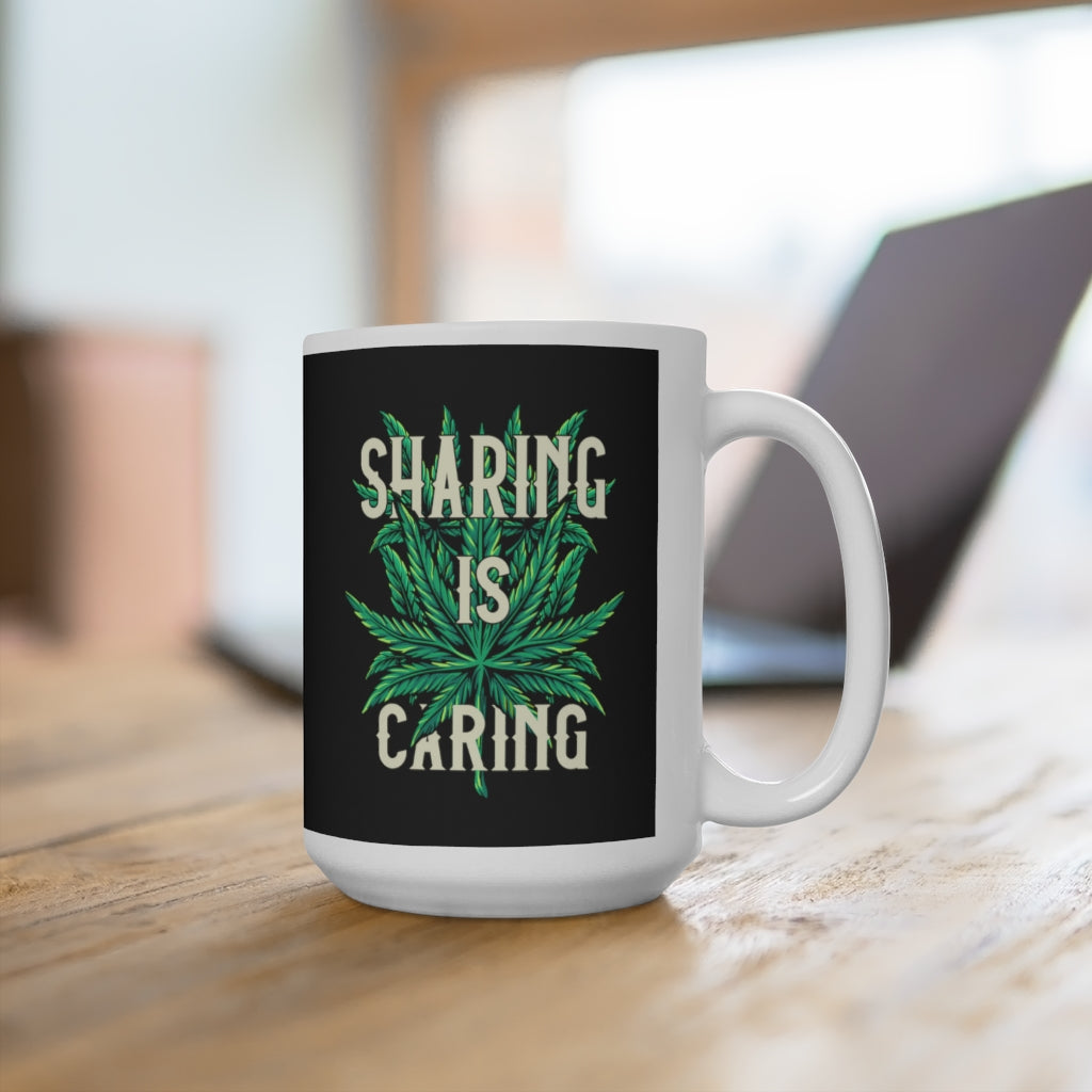 Sharing is Caring Mug - Funny Coffee Mug for Stoners