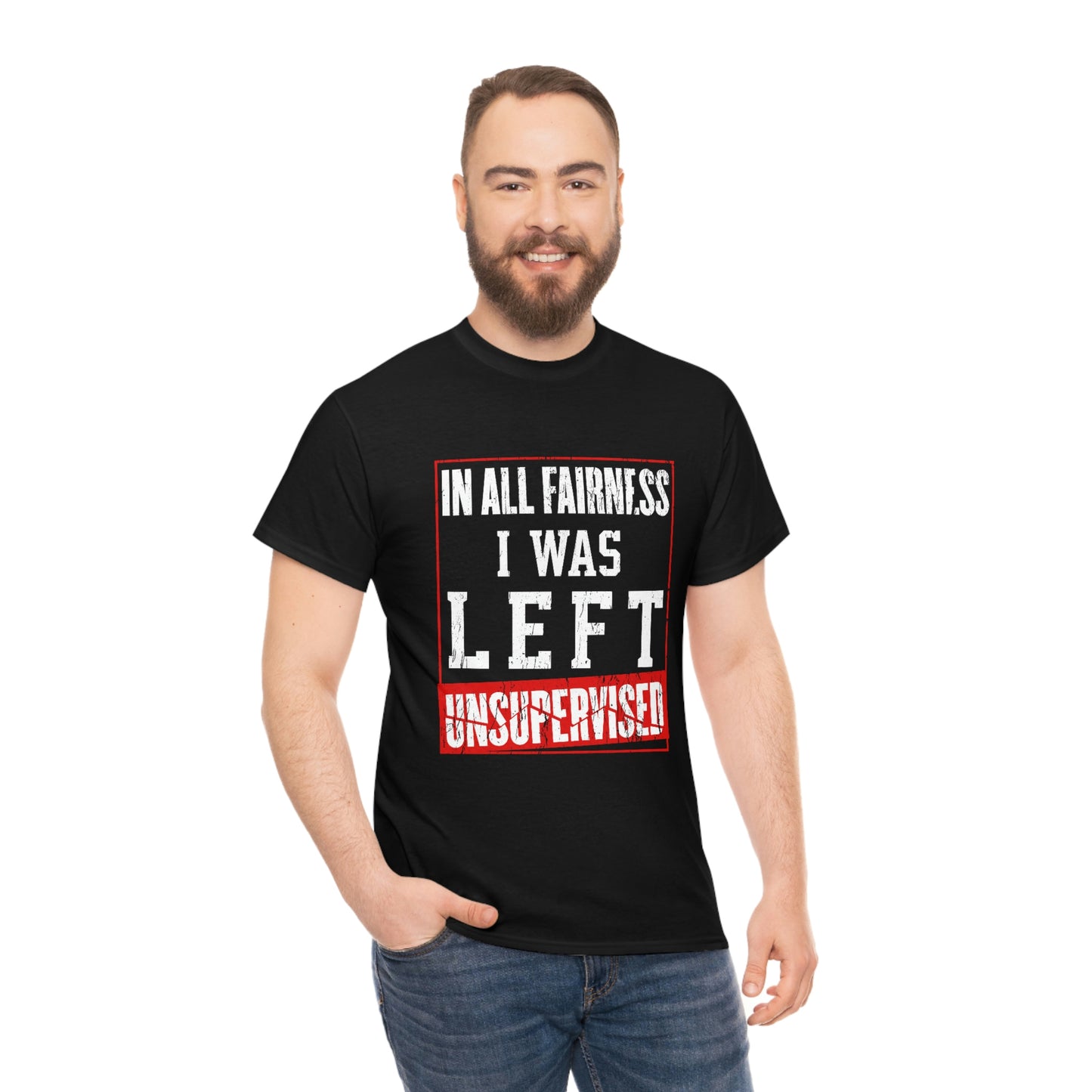 I Was Left Unsupervised - Funny Men's Shirt