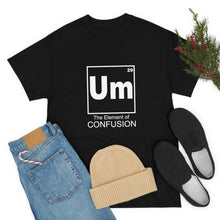 Load image into Gallery viewer, Um - The Element of Confusion Heavy Cotton Tee
