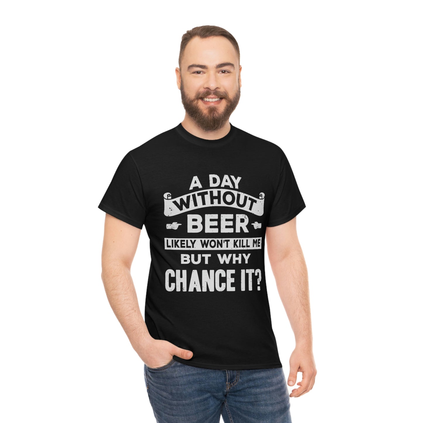 A Day Without Beer - Funny Drinking Party Shirt