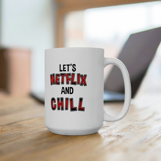 Netflix And Chill - Funny Coffee Mug