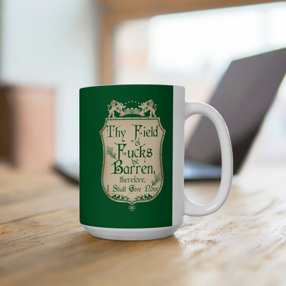 Thy Field of Fucks Be Barren - Funny Coffee Mug