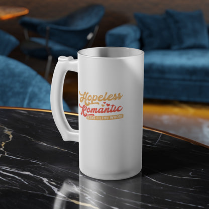 Hopeless Romantic Seeks Filthy Whore - Funny Beer Mug