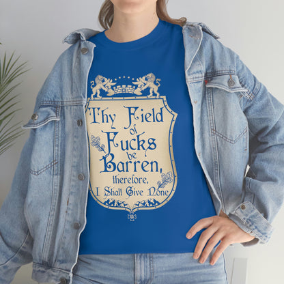 Thy Field of Fucks Be Barren, Therefore I Shalt Give None Tee