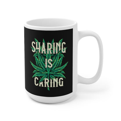 Sharing is Caring Mug - Funny Coffee Mug for Stoners