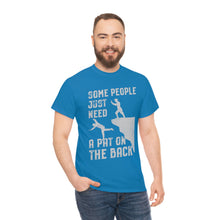 Load image into Gallery viewer, Some People Just Need A Pat on the Back Tee
