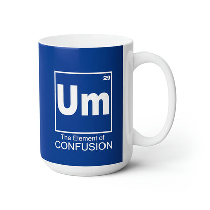 Um - The Element of Confusion - Funny Coffee Mug for Science Nerds