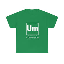 Load image into Gallery viewer, Um - The Element of Confusion Heavy Cotton Tee
