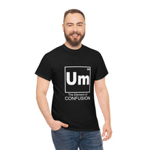 Load image into Gallery viewer, Um - The Element of Confusion Heavy Cotton Tee
