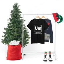 Load image into Gallery viewer, Um - The Element of Confusion Heavy Cotton Tee
