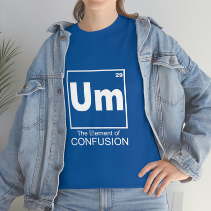 Um - The Element of Confusion Heavy Cotton Tee