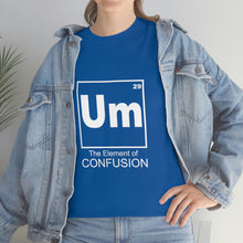 Load image into Gallery viewer, Um - The Element of Confusion Heavy Cotton Tee
