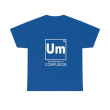Load image into Gallery viewer, Um - The Element of Confusion Heavy Cotton Tee
