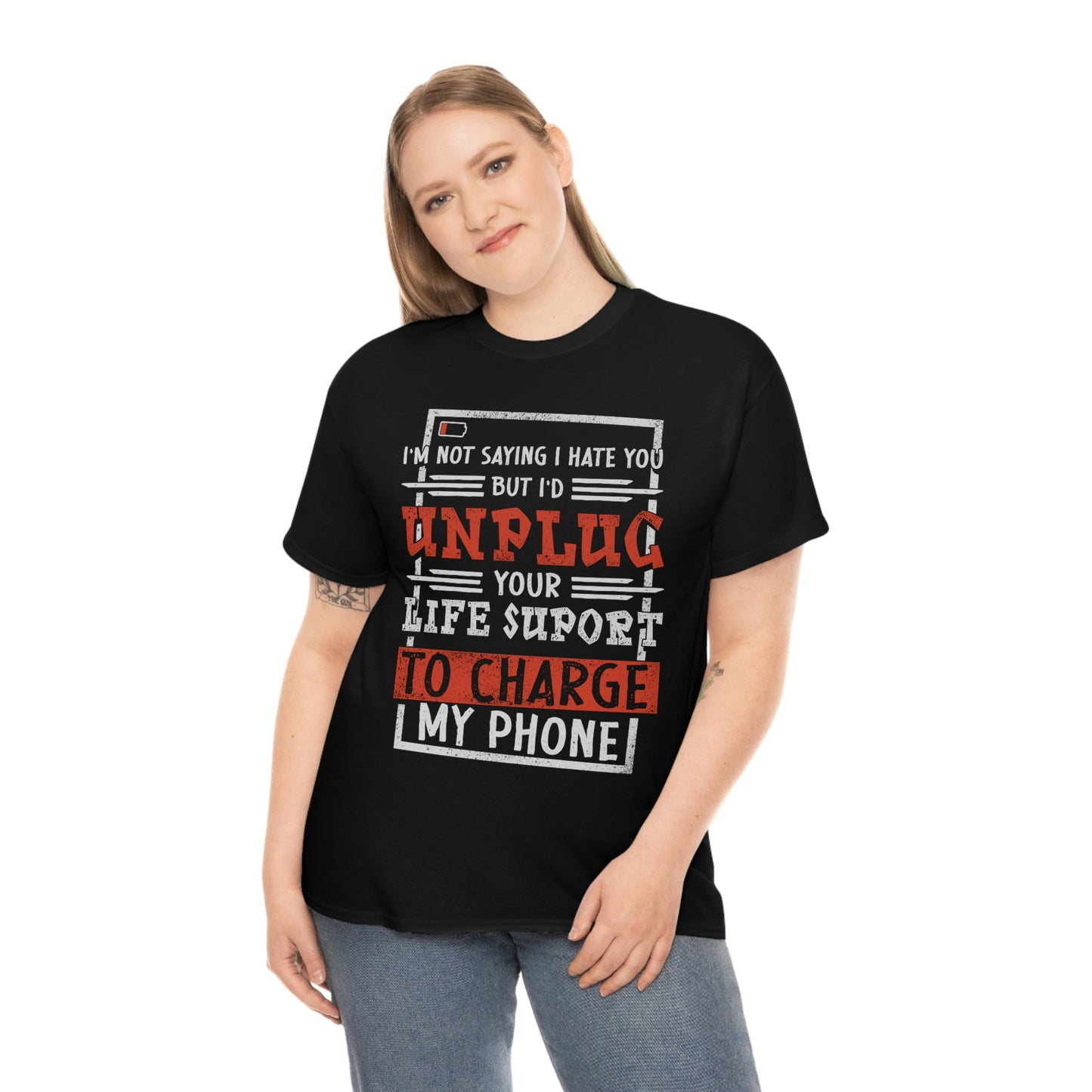 I'd Unplug Your Life Support - Funny Dark Humor Shirt