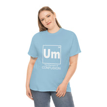 Load image into Gallery viewer, Um - The Element of Confusion Heavy Cotton Tee
