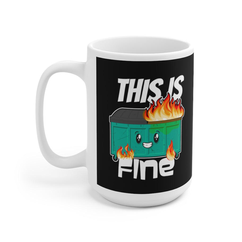 This Is Fine - Dumpster Fire - Funny Coffee Mug