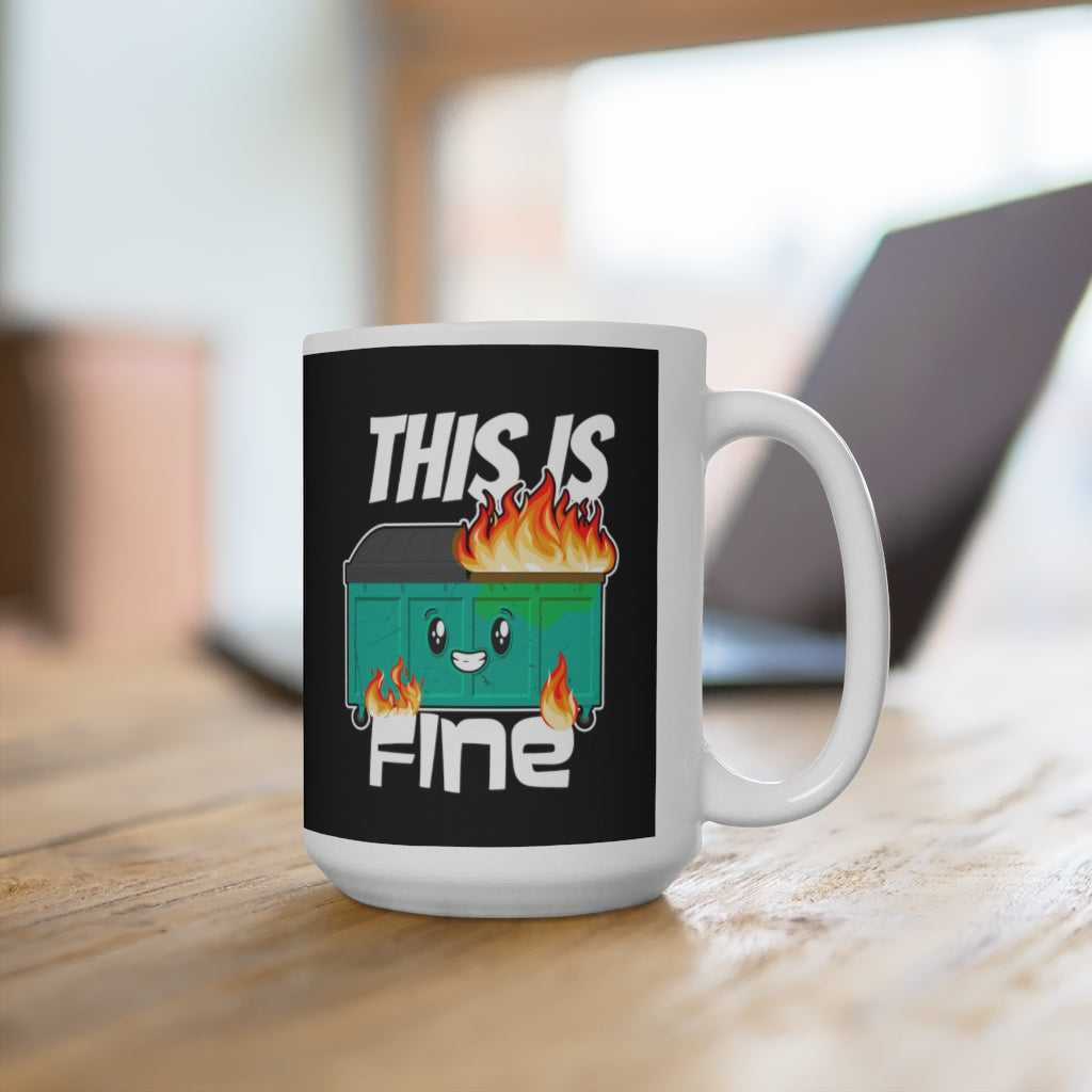 This Is Fine - Dumpster Fire - Funny Coffee Mug