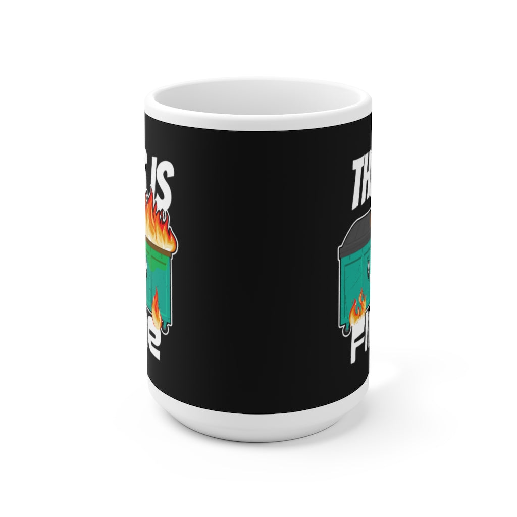 This Is Fine - Dumpster Fire - Funny Coffee Mug