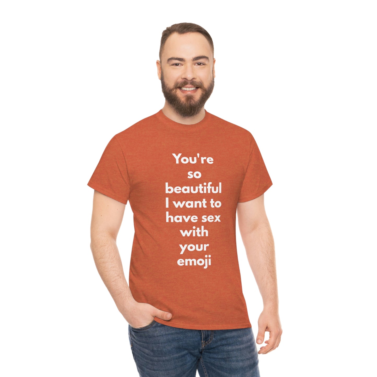 You're So Beautiful I Want to Have Sex With Your Emoji Heavy Cotton Tee